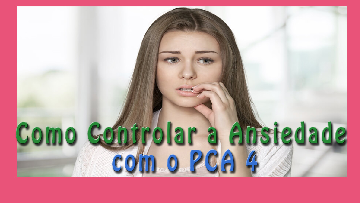 Como Controlar A Ansiedade O Pca Voc N O Controla Sua Crise