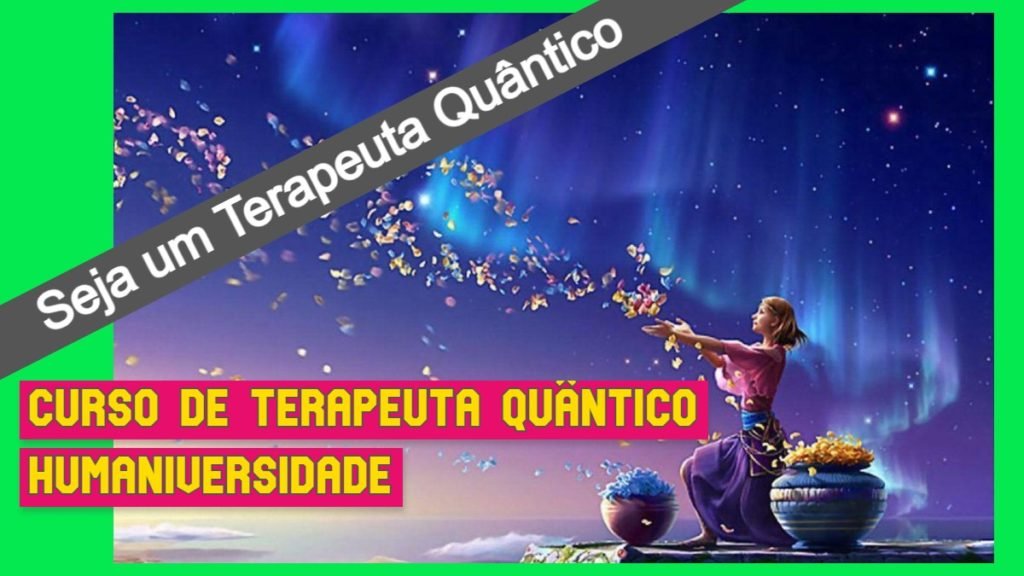 Curso de Terapeuta Quântico - Humaniversidade