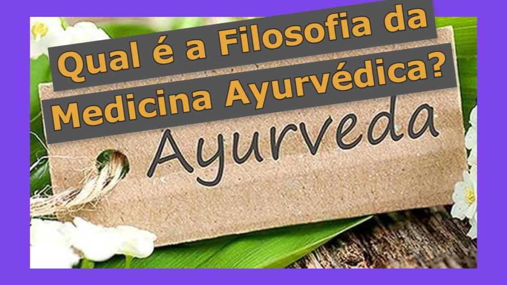 Ayurveda - Qual é a Filosofia da Medicina Ayurvédica? 3