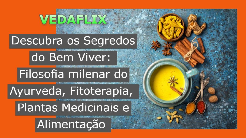 Ayurveda, Fitoterapia Plantas Medicinais e Alimentação - Descubra os Segredos Vedaflix 5