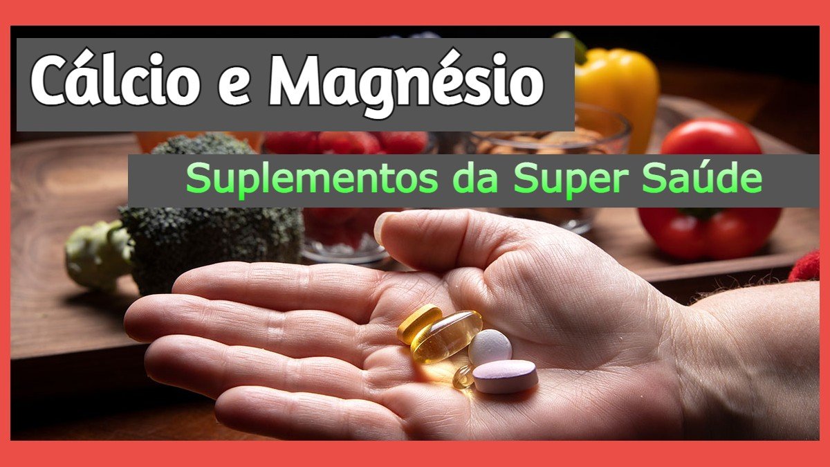 Cálcio e Magnésio Suplementos da Super Saúde
