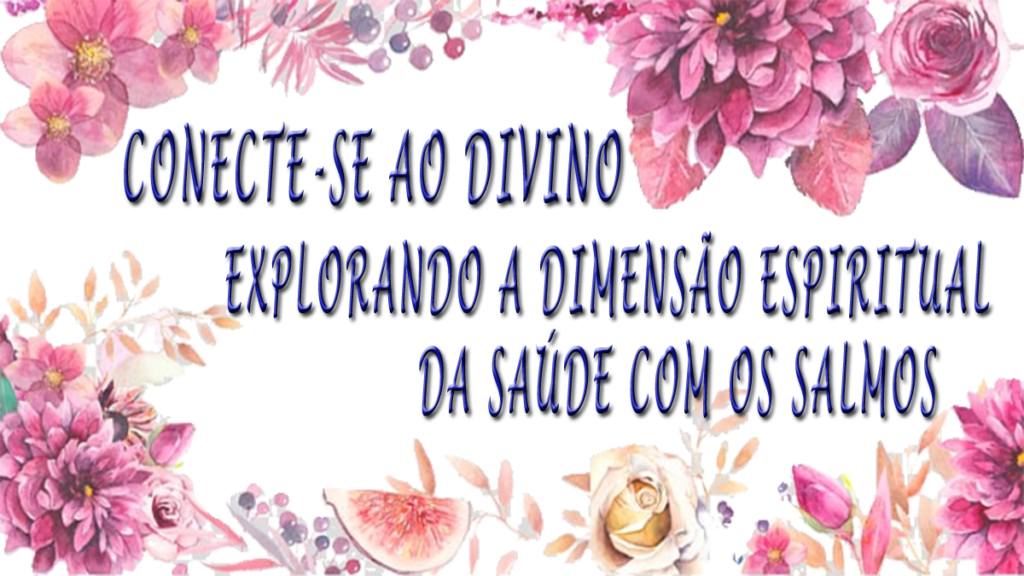 Conectando-se ao Divino: Exp1orando a Dimensão Espiritual da Saúde com os Salmos - cap 3 3