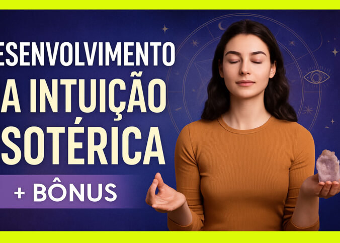 Desenvolvimento da Intuição Esotérica: Como Ativar Seu Potencial Espiritual
