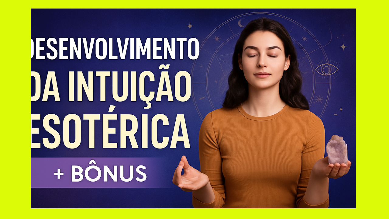 Desenvolvimento da Intuição Esotérica: Como Ativar Seu Potencial Espiritual
