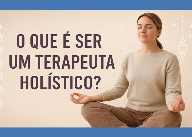 O Que É Terapeuta Holístico? 5
