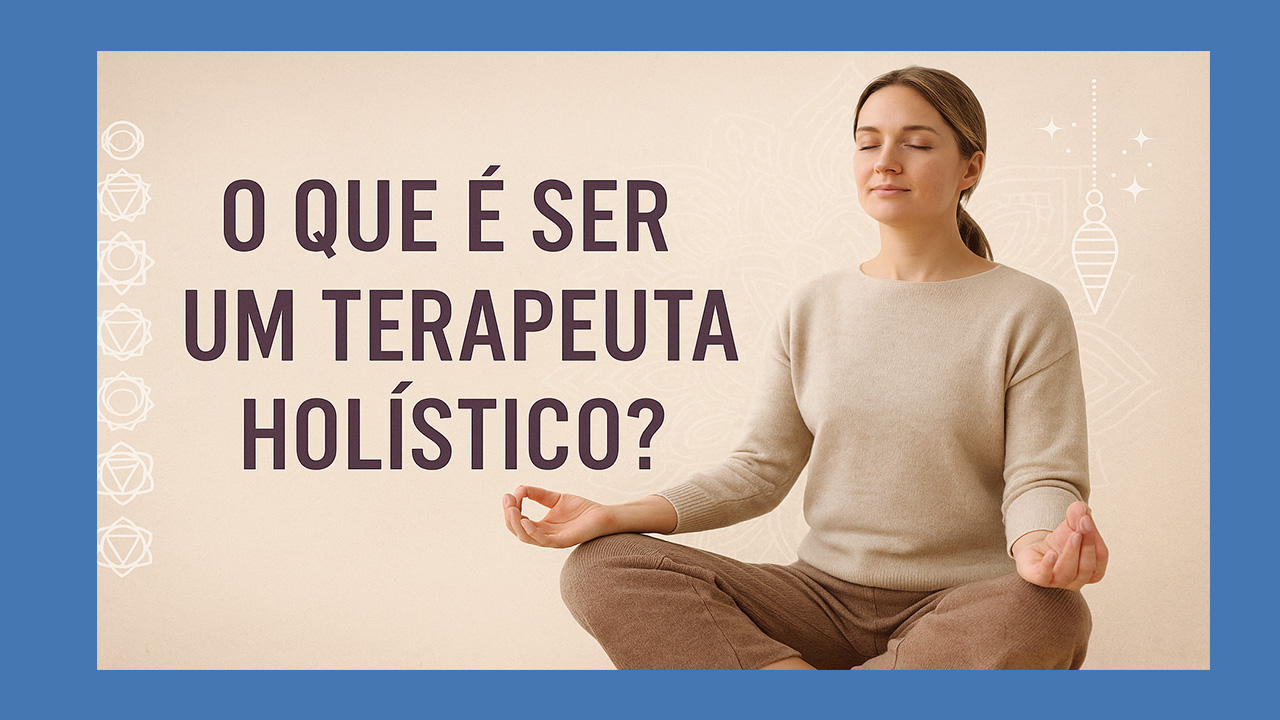 O Que É Terapeuta Holístico? 1