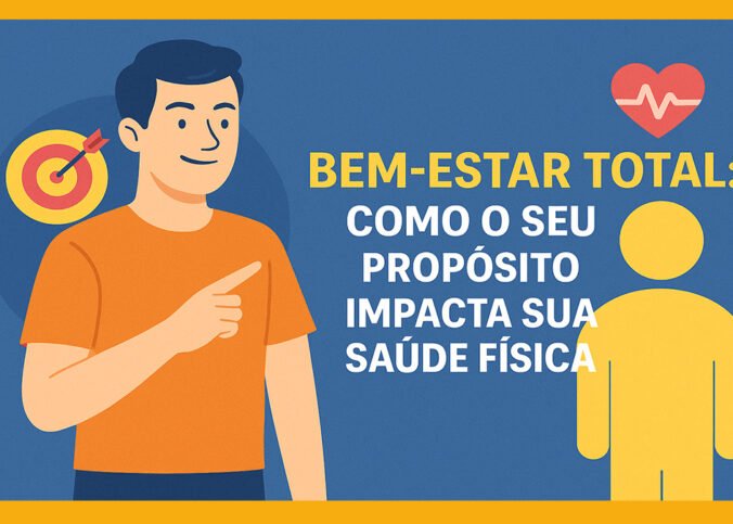 Bem-Estar Total: Como o Seu Propósito Impacta Sua Saúde Física 6