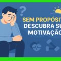 Como Encontrar Motivação Para a Saúde se Você Não Tem Propósito Claro