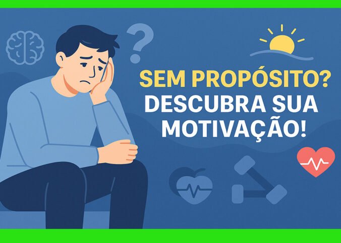 Como Encontrar Motivação Para a Saúde se Você Não Tem Propósito Claro
