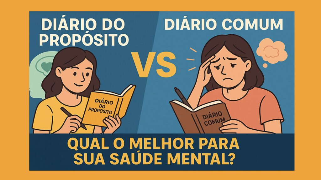 Diário do Propósito vs. Diário Comum: Qual o Melhor para Sua Saúde Mental?
