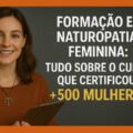 Formação em Naturopatia Feminina: Domine os Protocolos de Saúde Natural