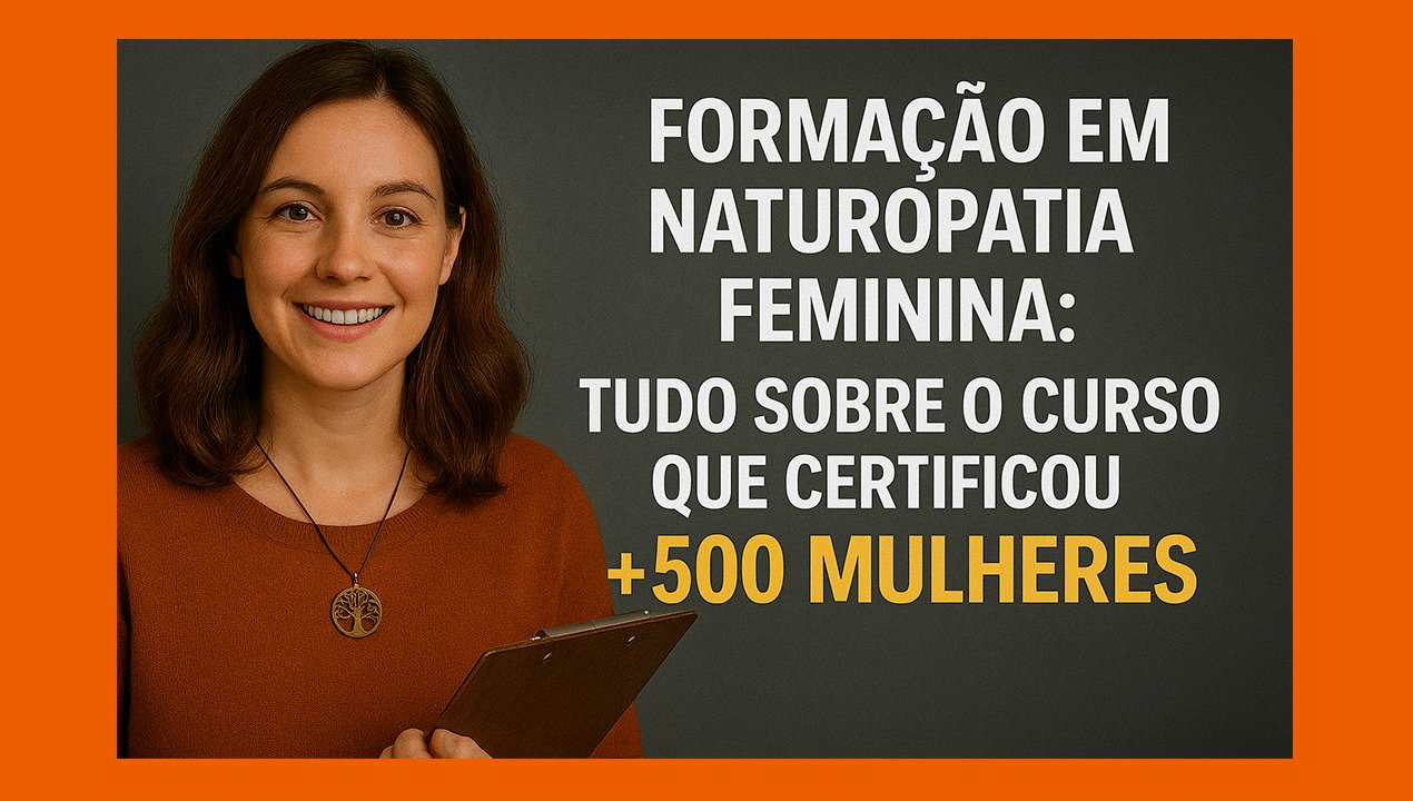 Formação em Naturopatia Feminina: Domine os Protocolos de Saúde Natural