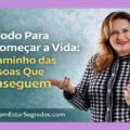 Método Para Recomeçar a Vida: O Caminho das Pessoas Que Conseguem 5 Metodo Para Recomecar a Vida O Caminho das Pessoas Que Conseguem 1