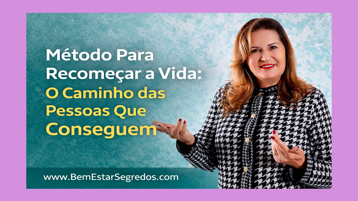 Método Para Recomeçar a Vida: O Caminho das Pessoas Que Conseguem