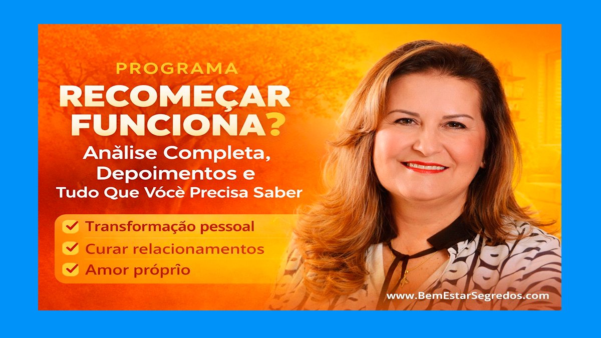 Programa Recomeçar Funciona? Análise Completa, Depoimentos e Tudo Que Você Precisa Saber