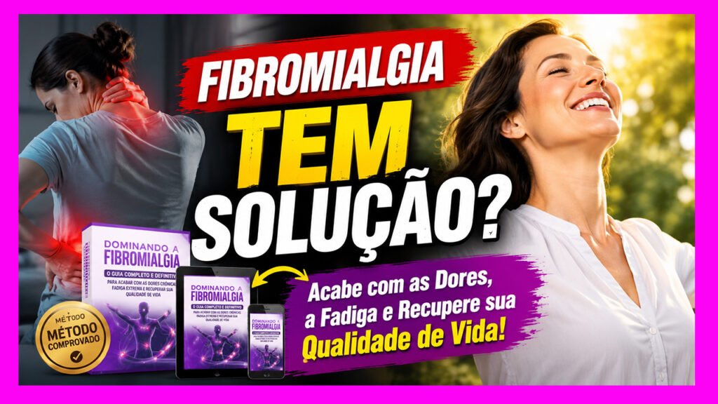 DOMINANDO A FIBROMIALGIA: O Guia Completo e Definitivo para Acabar com as Dores Crônicas, Fadiga
