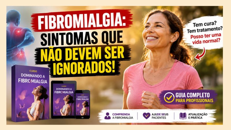 O que é Fibromialgia e Quais os Sintomas? Um Guia Completo para Profissionais