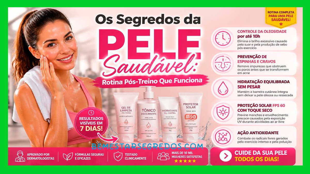 Os Segredos da Pele Saudável: Rotina Pós-Treino Que Funciona