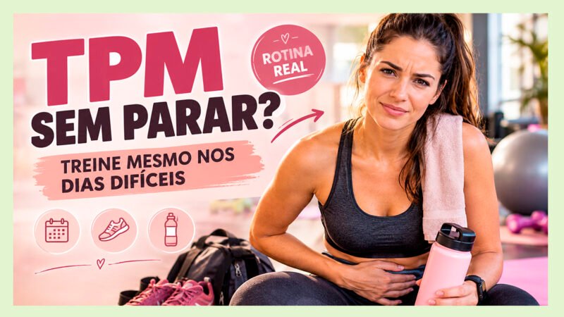 Saúde feminina: da TPM ao treino sem perder a rotina
