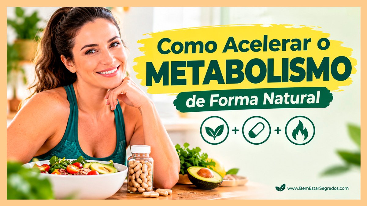 Como Acelerar o Metabolismo de Forma Natural: Dieta e Suplementos